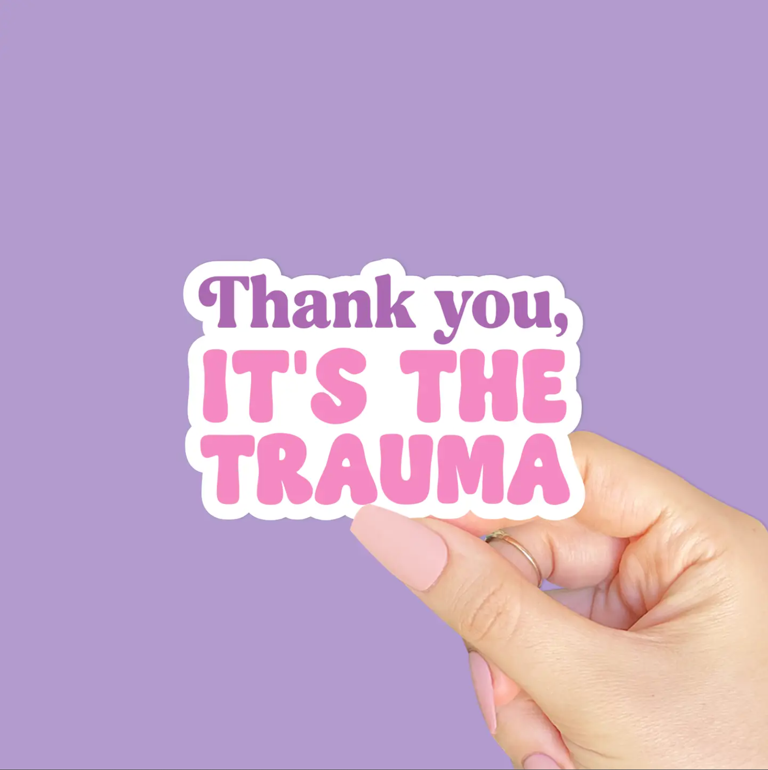 "Thanks It's the Trauma" - Sticker
