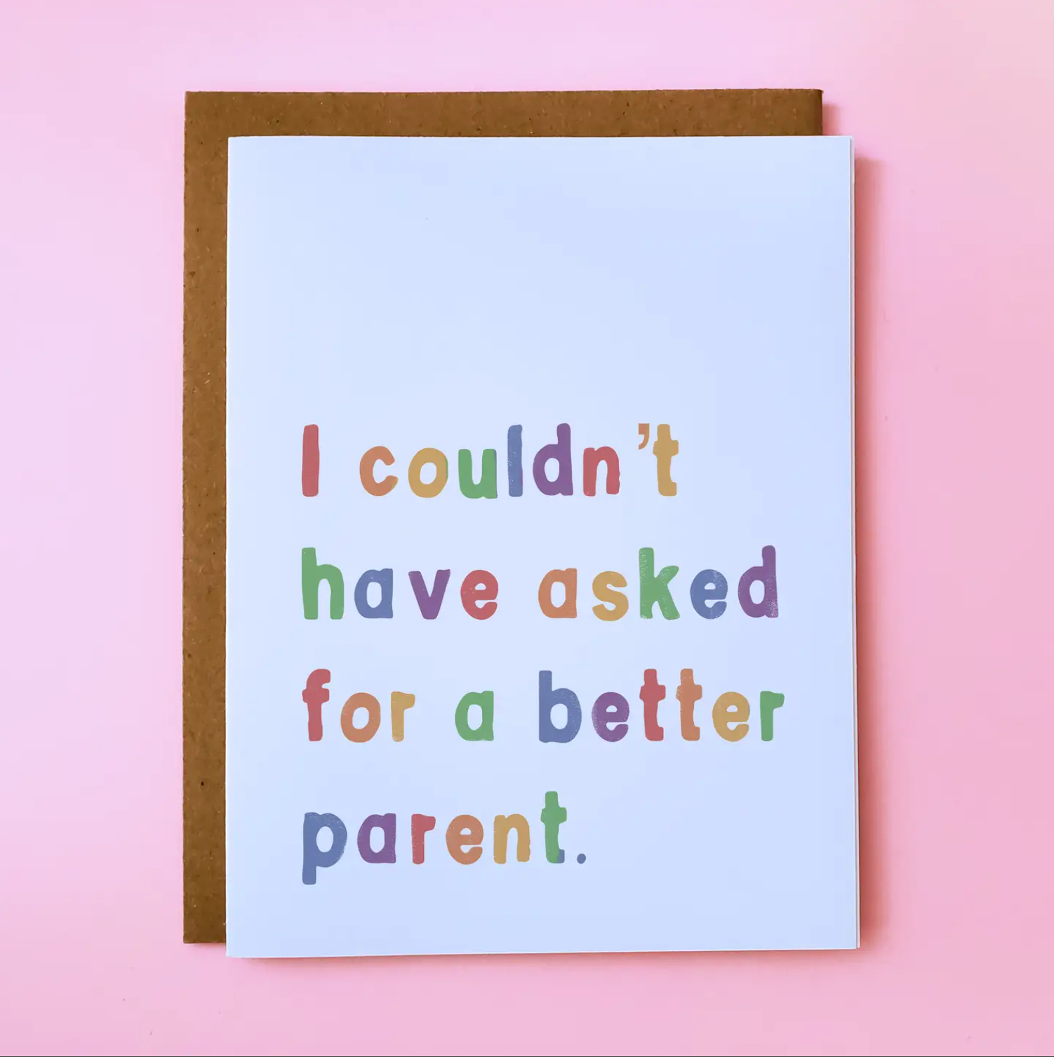 "I couldn't have asked for a better parent."