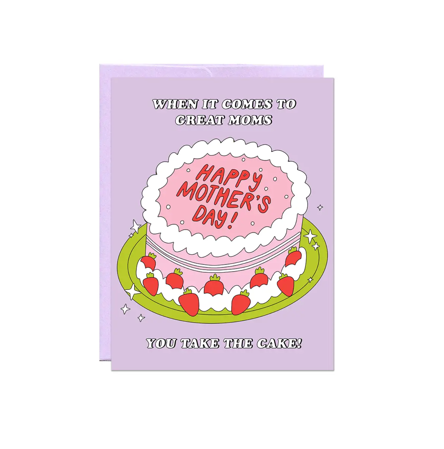 You take the cake card mother day card